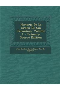 Historia De La Orden De San Jerónimo, Volume 1 - Primary Source Edition