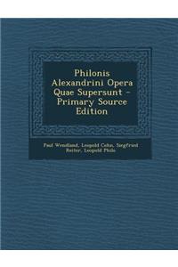 Philonis Alexandrini Opera Quae Supersunt