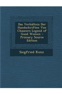Das Verhaltnis Der Handschriften Von Chaucers Legend of Good Women