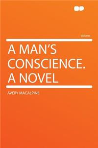 A Man's Conscience. a Novel