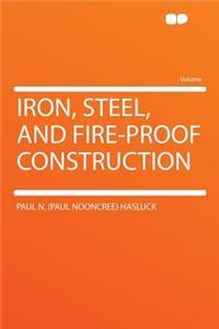 Iron, Steel, and Fire-Proof Construction