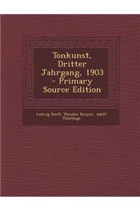 Tonkunst, Dritter Jahrgang, 1903 - Primary Source Edition