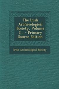 The Irish Archaeological Society, Volume 2... - Primary Source Edition