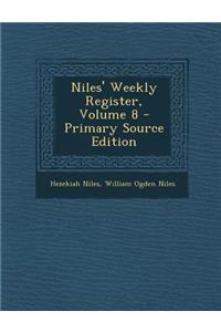 Niles' Weekly Register, Volume 8 - Primary Source Edition