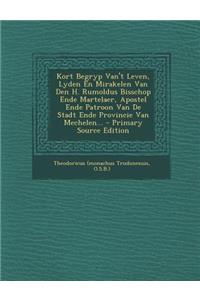 Kort Begryp Van't Leven, Lyden En Mirakelen Van Den H. Rumoldus Bisschop Ende Martelaer, Apostel Ende Patroon Van de Stadt Ende Provincie Van Mechelen