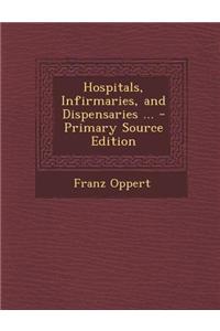Hospitals, Infirmaries, and Dispensaries ...