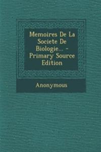 Memoires de La Societe de Biologie... - Primary Source Edition