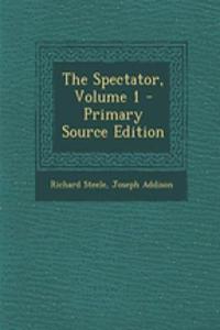 The Spectator, Volume 1