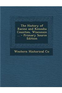 The History of Racine and Kenosha Counties, Wisconsin ...