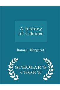 History of Calexico - Scholar's Choice Edition