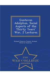 Gustavus Adolphus, Social Aspects of the Thirty Years' War, 2 Lectures - War College Series