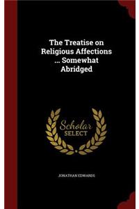 The Treatise on Religious Affections ... Somewhat Abridged