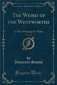 The Weird of the Wentworths, Vol. 1 of 2