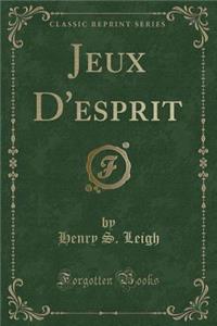 Jeux D'Esprit (Classic Reprint)