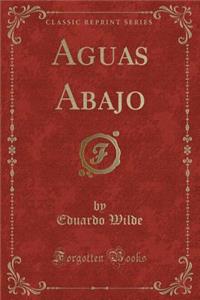 Aguas Abajo (Classic Reprint)