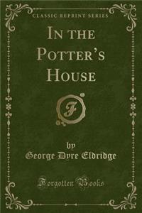 In the Potter's House (Classic Reprint)