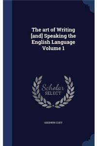 The art of Writing [and] Speaking the English Language Volume 1