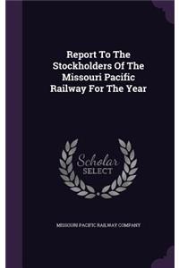 Report to the Stockholders of the Missouri Pacific Railway for the Year