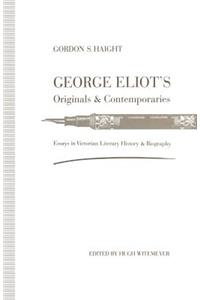 George Eliot's Originals and Contemporaries: Essays in Victorian Literary History and Biography