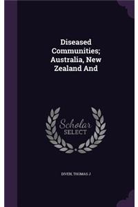 Diseased Communities; Australia, New Zealand And