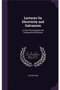 Lectures On Electricity and Galvanism