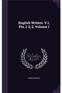 English Writers. V.1, Pts. 1-2; 2, Volume 1