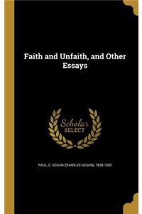 Faith and Unfaith, and Other Essays