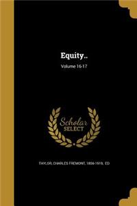 Equity..; Volume 16-17