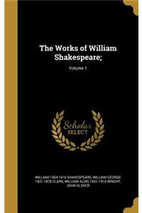 The Works of William Shakespeare;; Volume 1