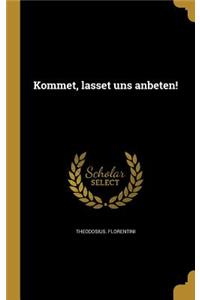 Kommet, lasset uns anbeten!
