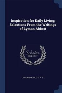 Inspiration for Daily Living; Selections From the Writings of Lyman Abbott
