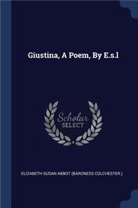 Giustina, A Poem, By E.s.l