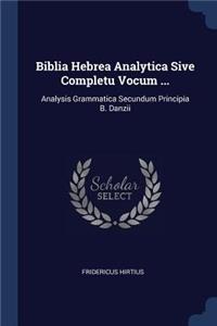 Biblia Hebrea Analytica Sive Completu Vocum ...