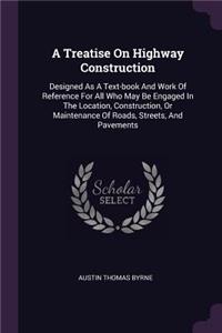 A Treatise On Highway Construction
