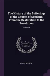 History of the Sufferings of the Church of Scotland, From the Restoration to the Revolution; Volume 4