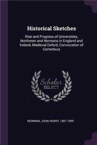 Historical Sketches: Rise and Progress of Universities, Northmen and Normans in England and Ireland, Medieval Oxford, Convocation of Canterbury