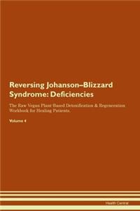 Reversing Johanson-Blizzard Syndrome: Deficiencies The Raw Vegan Plant-Based Detoxification & Regeneration Workbook for Healing Patients. Volume 4