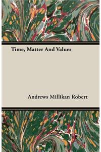 Time, Matter and Values