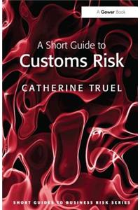 A Short Guide to Customs Risk