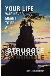Your Life Was Never Meant to Be a Struggle