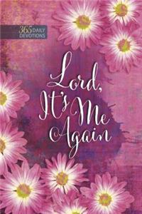 365 Daily Devotions: Lord it's Me Again