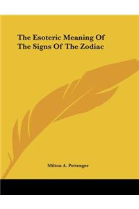 The Esoteric Meaning of the Signs of the Zodiac