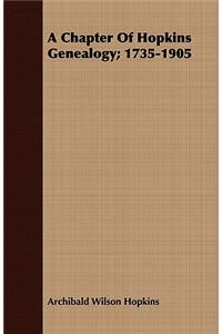 A Chapter of Hopkins Genealogy; 1735-1905