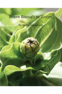 Brave Enough to Bloom
