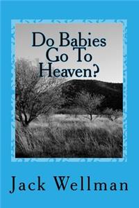 Do Babies Go to Heaven?: Why Does God Allow Suffering?