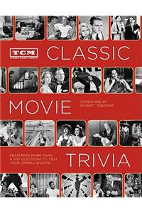 Tcm Classic Movie Trivia: Featuring More Than 4,000 Questions to Test Your Trivia Smarts