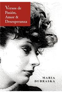 Versos de Pasion, Amor & Desesperanza