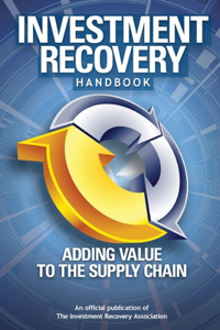 Investment Recovery Handbook: Adding Value to the Supply Chain