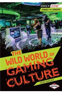 The Wild World of Gaming Culture