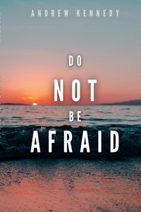 Do Not Be Afraid